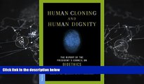 Popular Book Human Cloning and Human Dignity: The Report of the President s Council On Bioethics