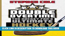 [DOWNLOAD] PDF BOOK Double Overtime: The Hockey Fan s Ultimate Hockey Book Collection