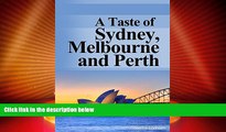 Big Deals  A Taste of Sydney, Melbourne and Perth: Your Australian Travel Guide to Australia s 3