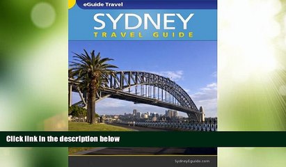 Big Deals  Sydney Travel Guide, Your eGuide to Sydney Australia.  Full Read Most Wanted