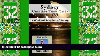 Big Deals  Sydney Unanchor Travel Guide - A Weekend Snapshot of Sydney  Full Read Best Seller