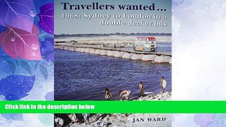 Must Have PDF  Travellers Wanted...: 1968: Sydney to London in a double-decker bus  Full Read Most