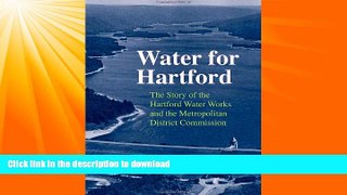 FAVORITE BOOK  Water for Hartford: The Story of the Hartford Water Works and the Metropolitan
