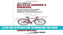 [DOWNLOAD] PDF The Ultimate Bicycle Owner s Manual: The Universal Guide to Bikes, Riding, and