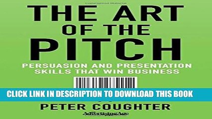 [PDF] The Art of the Pitch: Persuasion and Presentation Skills that Win Business Full Collection