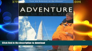 READ BOOK  The Last Great Adventure Of Peter Blake: With the Seamaster and blakexpeditions from
