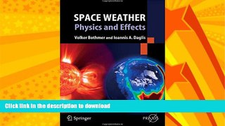FAVORITE BOOK  Space Weather: Physics and Effects (Springer Praxis Books) FULL ONLINE