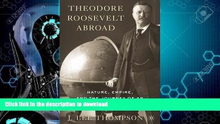 READ  Theodore Roosevelt Abroad: Nature, Empire, and the Journey of an American President  PDF