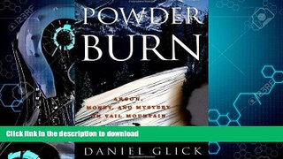 EBOOK ONLINE  Powder Burn: Arson, Money and Mystery in Vail Valley  GET PDF