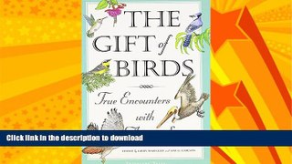 GET PDF  The Gift of Birds: True Encounters with Avian Spirits (Travelers  Tales Guides)  BOOK