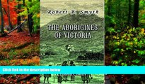Big Deals  The Aborigines of Victoria: With Notes Relating to the Habits of the Natives of other