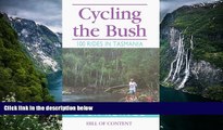 Must Have PDF  Cycling the Bush: 100 Rides in Tasmania  Best Seller Books Best Seller