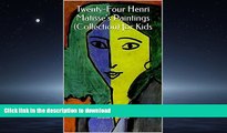 FAVORIT BOOK Twenty-Four Henri Matisse s Paintings (Collection) for Kids READ PDF BOOKS ONLINE