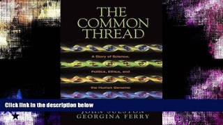 Choose Book The Common Thread: A Story of Science, Politics, Ethics and the Human Genome