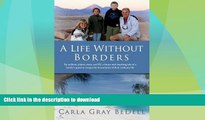 EBOOK ONLINE  A Life Without Borders: By sailboat, planes, train, and RV, a funny and inspiring