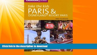 GET PDF  Take the Kids Paris and Disneyland Resort, Paris, 6th Ed.  GET PDF
