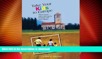 READ  Take Your Kids to Europe: How To Travel Safely (And Sanely) In Europe With Your Children