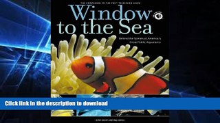 GET PDF  Window to the Sea: Behind the Scenes at America s Great Public Aquariums  PDF ONLINE