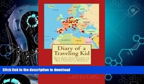 FAVORITE BOOK  Diary of a Traveling Kid: True Life Adventures of Two Tweenage American Boys