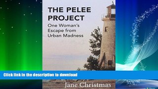 READ  The Pelee Project: One Woman s Escape from Urban Madness FULL ONLINE