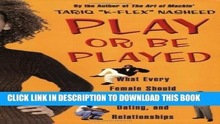 [DOWNLOAD] PDF BOOK Play or Be Played: What Every Female Should Know About Men, Dating, and