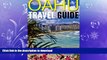 READ BOOK  Oahu Travel Guide: Experience Only the Best Places to Stay, Eat, Drink, Hike, Bike,