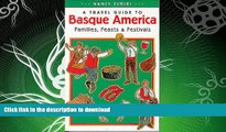 READ BOOK  A Travel Guide to Basque America: Families, Feasts, and Festivals (Basque Series)  PDF