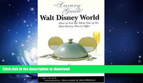 READ BOOK  The Luxury Guide to Walt Disney World: How to Get the Most Out of the Best Disney Has