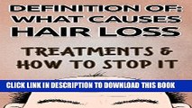 [PDF] HAIR LOSS: WHAT CAUSES HAIR LOSS - TREATMENS   HOW TO STOP IT: Hair Loss Prevention How To