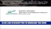 [PDF] What Are Medicaid ACOs? How Do They Differ From Medicare ACOs? An OPEN MINDS Market