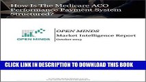 [PDF] How Is The Medicare ACO Performance Payment System Structured? An OPEN MINDS Market