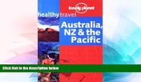 Must Have  Australia, New Zealand   the Pacific (Lonely Planet Healthy Travel Guides Austraila,