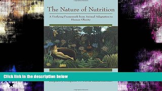 Popular Book The Nature of Nutrition: A Unifying Framework from Animal Adaptation to Human Obesity
