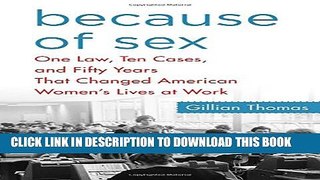 [PDF] Because of Sex: One Law, Ten Cases, and Fifty Years That Changed American Women s Lives at