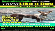 [PDF] Australian Koolie Dog Training | Think Like a Dog, But Don t Eat Your Poop! |: Here s
