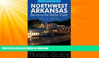FAVORITE BOOK  The Northwest Arkansas Travel Guide: Bentonville/Bella Vista  PDF ONLINE