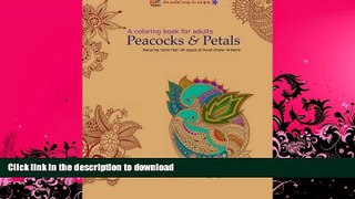 READ BOOK  A Coloring Book for Adults: Peacocks   Petals: Featuring 40 pages of Hand-drawn