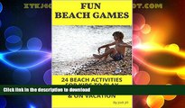 FAVORITE BOOK  Fun Beach Games: 24 Beach Activities for Kids to Play Outdoors, at Parties   on