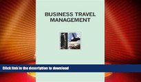 READ BOOK  Business Travel Management: Developing   Managing a Corporate Travel Program  BOOK