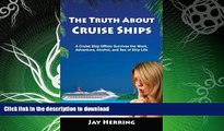 GET PDF  The Truth About Cruise Ships - A Cruise Ship Officer Survives the Work, Adventure,