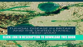 [PDF] Fungal Disease in Britain and the United States 1850-2000: Mycoses and Modernity (Science,