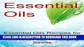 [PDF] Essential Oils: Essential Oils Recipes for Losing Weight, Healing Illnesses, and Managing