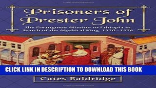 [PDF] Prisoners of Prester John: The Portuguese Mission to Ethiopia in Search of the Mythical