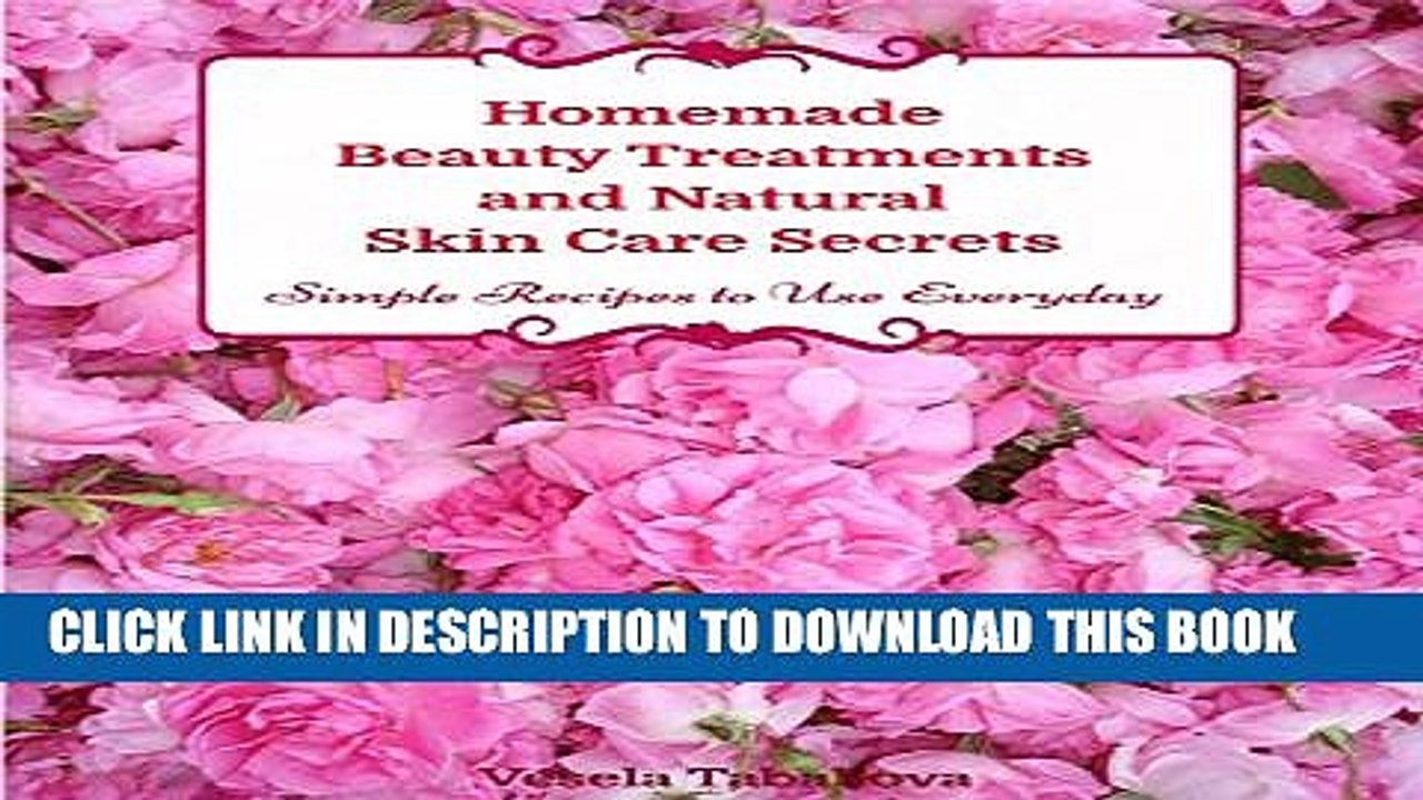 [PDF] Homemade Beauty Treatments and Natural Skin Care Secrets: Simple Recipes to Use Everyday: