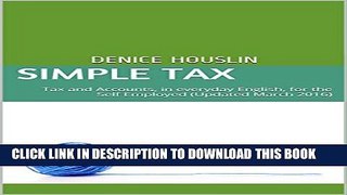 [DOWNLOAD] PDF BOOK Simple Tax: Tax and Accounts, in everyday English, for the Self Employed