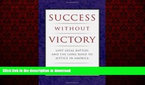 EBOOK ONLINE Success Without Victory: Lost Legal Battles and the Long Road to Justice in America