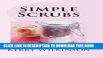 [PDF] Simple Scrubs:  How to Make Easy Homemade Body Scrubs with Essential Oils Popular Online