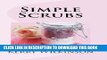 [PDF] Simple Scrubs:  How to Make Easy Homemade Body Scrubs with Essential Oils Popular Online