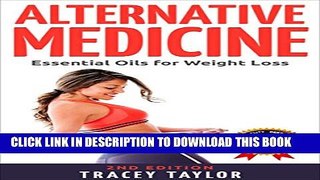 [PDF] ALTERNATIVE MEDICINE: Essential Oils for Weight Loss: 2ND EDITION (Essential Oils Guide,