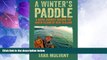 Must Have PDF  A Winter s Paddle: Sea Kayaking Around the South Island  Full Read Most Wanted